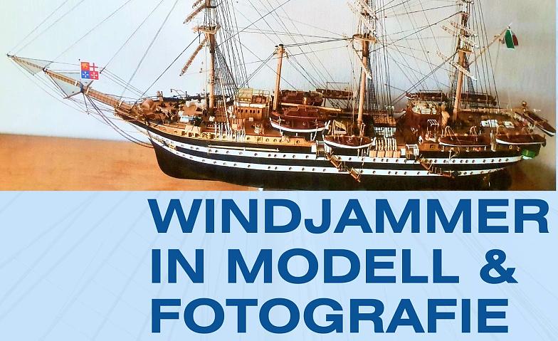Windjammer in Modell und Fotografie - Sonderausstellung
